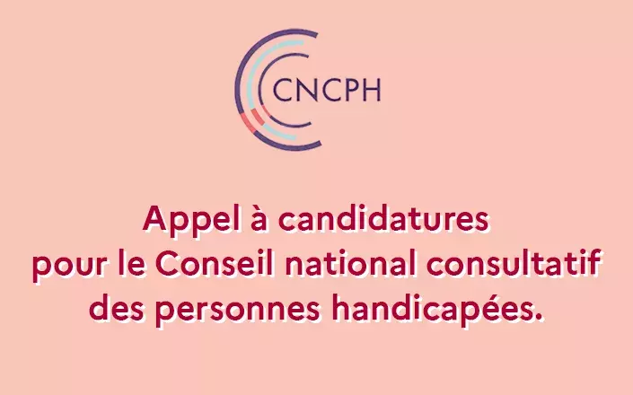 Appel à candidatures pour le Conseil national consultatif des personnes handicapées. 